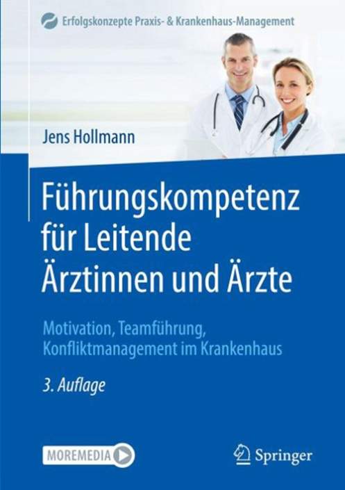 Führungskompetenz für Leitende Ärztinnen und Ärzte: Motivation, Teamführung, Konfliktmanagement im Krankenhaus - Jens Hollmann